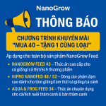 📢 THÔNG BÁO CHƯƠNG TRÌNH KHUYẾN MÃI “MUA 40 – TẶNG 1 CÙNG LOẠI” Áp dụng cho toàn bộ sản phẩm NanoGrow Feed